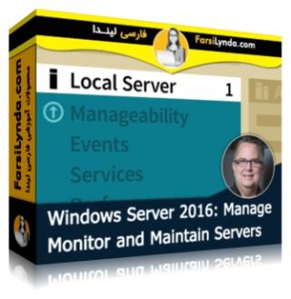 لیندا _ آموزش ویندوز سرور 2016: مدیریت مانیتورینگ و نگهداری سرورها (با زیرنویس فارسی AI) - Lynda _ Windows Server 2016: Manage Monitor and Maintain Servers