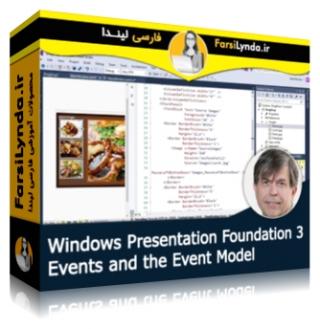لیندا _ آموزش WPF - بخش 3 : رویدادها و مدل رویداد (با زیرنویس فارسی AI) - Lynda _ Windows Presentation Foundation: 3 Events and the Event Model