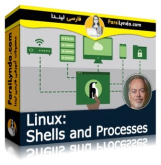 لیندا _ آموزش لینوکس: Shell ها و Processe ها (با زیرنویس فارسی AI) - Lynda _ Linux: Shells and Processes