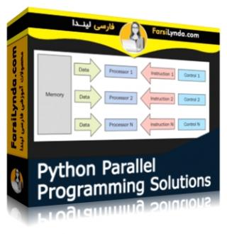 لیندا _ آموزش تکنیکهای برنامه نویسی موازی با استفاده از پایتون (با زیرنویس فارسی AI) - Lynda _ Python Parallel Programming Solutions